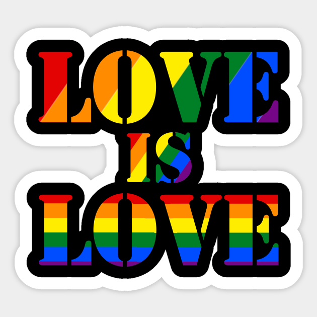 Love Is Love Lgbt Gay Pride Month Rainbow T Love Is Love Lgbt Gay Pride Sticker Teepublic